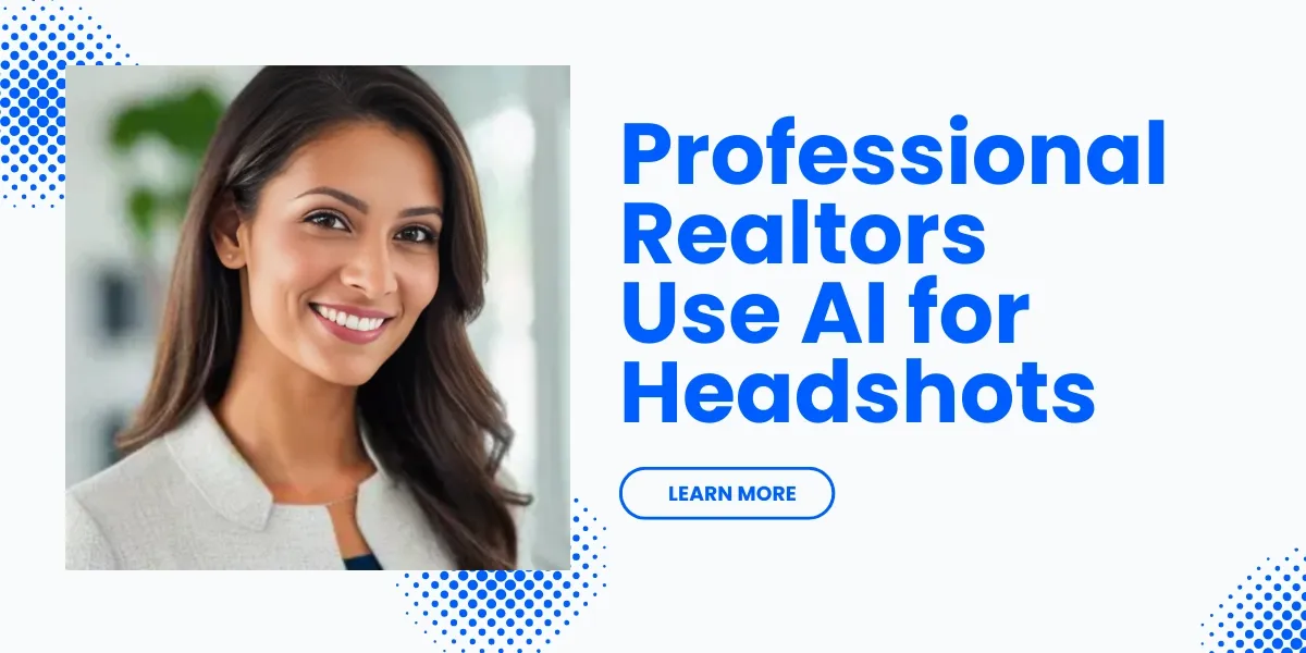 The Ultimate Guide to Using AI Headshots for Real Estate Agents, with Examples