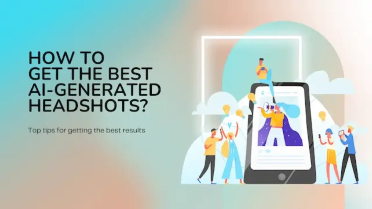 Tips to Get the Best AI-Generated Professional Headshots